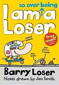 I am so over being a Loser (Paperback)