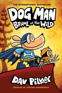 Dog Man: Brawl of the Wild: From the Creator of Captain Underpants (Dog Man #6) (Hardcover)