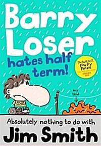 Barry Loser hates half term!